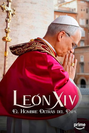 Leon XIV: El Hombre Detras Del Papa
