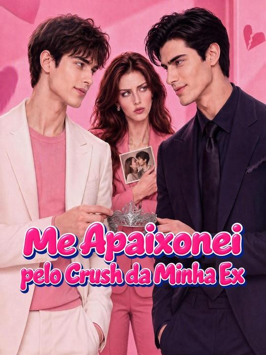 Me Apaixonei pelo Crush da Minha Ex