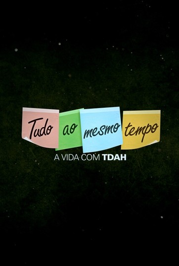 Tudo ao mesmo tempo - A vida com TDAH - Temporada 1