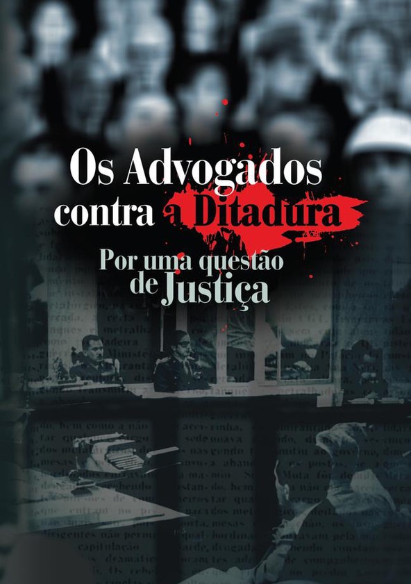Os Advogados Contra a ditadura: Por uma Questão de Justiça