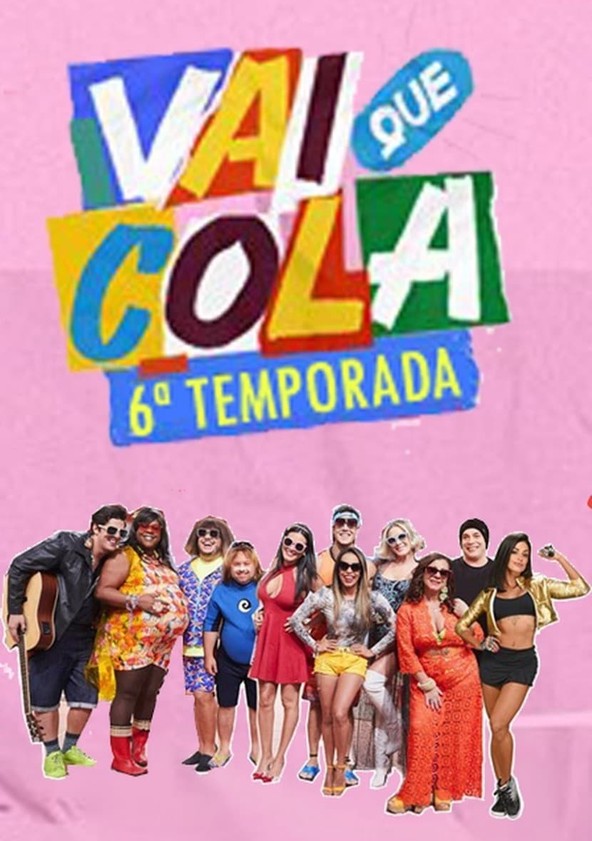 Vai que Cola - Temporada 6