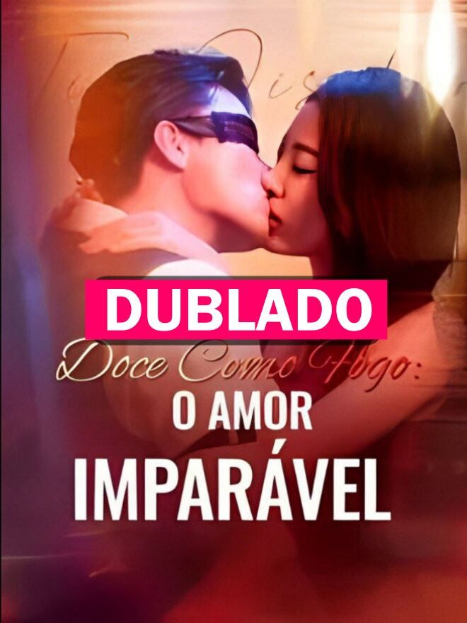 DOCE COMO FOGO O AMOR IMPARAVEL - Temporada 1