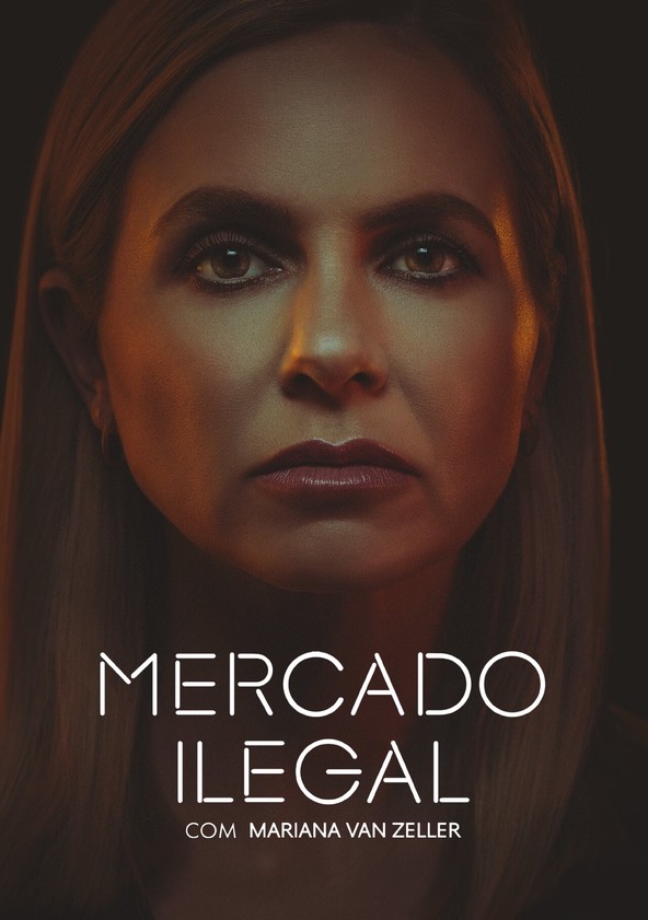 Mercado Ilegal com Mariana van Zeller - Temporada 3