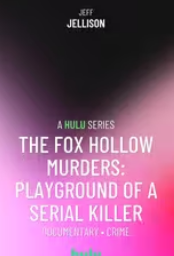 The Fox Hollow Murders: Playground of a Serial Killer - Temporada 1
