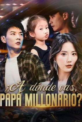 ¿A dónde vas, papá millonario? - Temporada 1