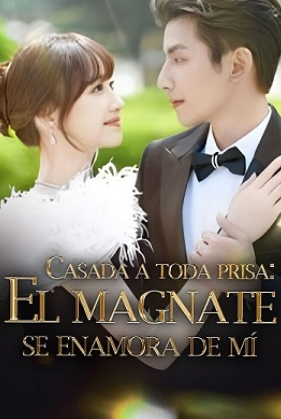 Casada a toda prisa: El magnate se enamora de mí - Temporada 1
