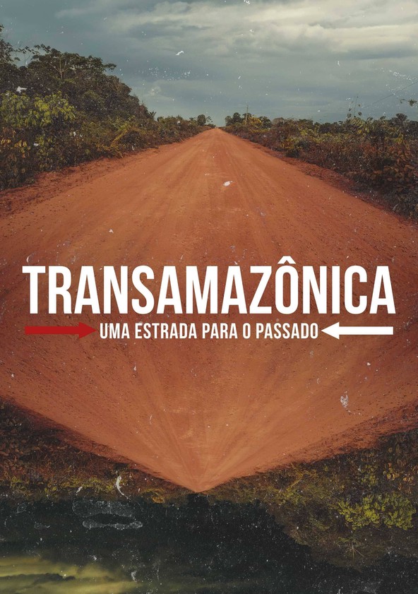 Transamazônica - Uma Estrada para o Passado - Temporada 1