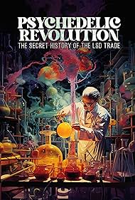Psychedelic Revolution: The Secret History of the LSD Trade