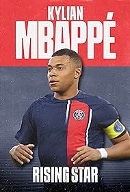 Kylian Mbappé: Rising Star