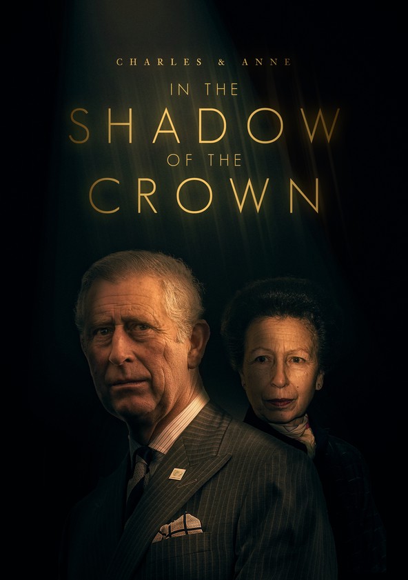Charles & Anne: In the Shadow of the Crown