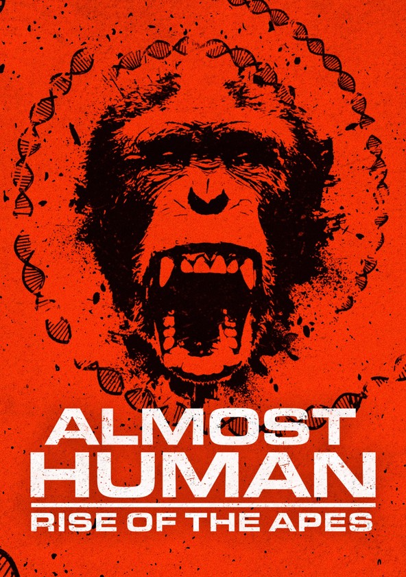 Almost Human: Rise of the Apes