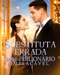 SUBSTITUTA ERRADA PARA O BILIONÁRIO IMPLACÁVEL - Temporada 1
