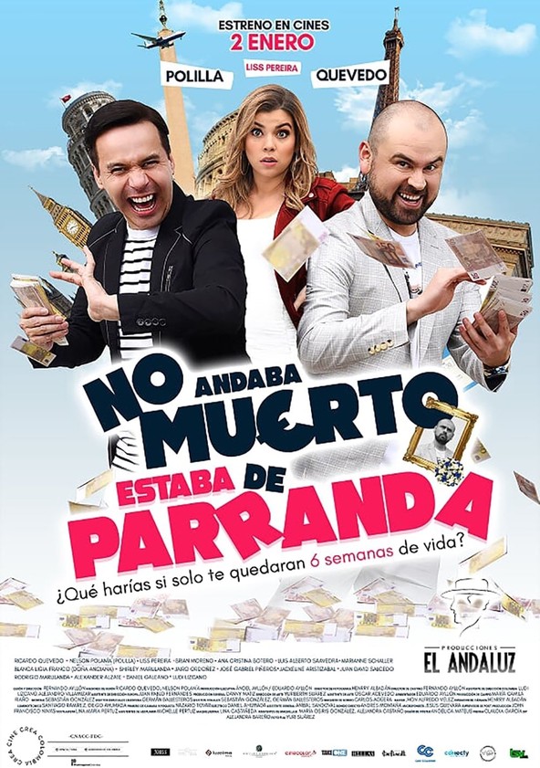 No estaba muerto, andaba de parranda