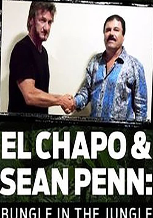 El Chapo & Sean Penn: Bungle in the Jungle