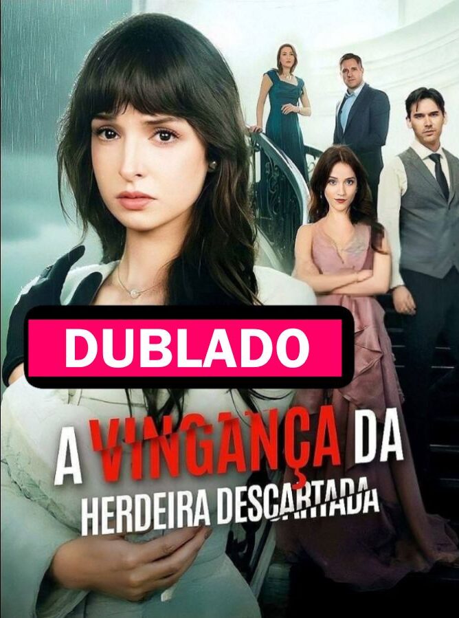 A VINGANÇA DA HERDEIRA DESCARTADA - Temporada 1