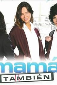 Mamá También - Temporada 1