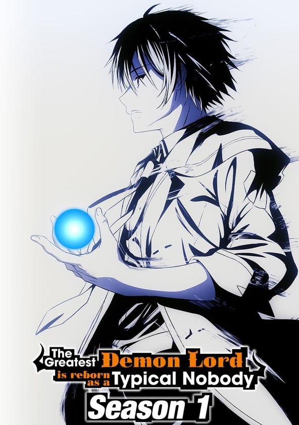 The Greatest Demon Lord Is Reborn as a Typical Nobody - Temporada 1